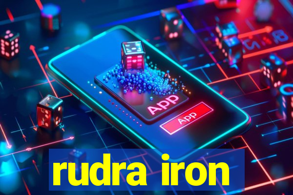 rudra iron